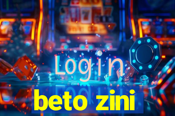 beto zini