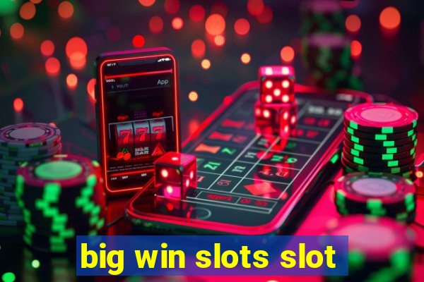 big win slots slot