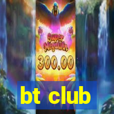 bt club