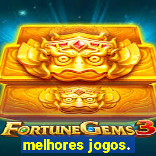 melhores jogos.