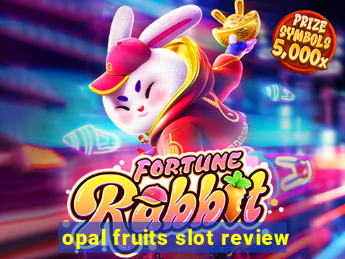 opal fruits slot review