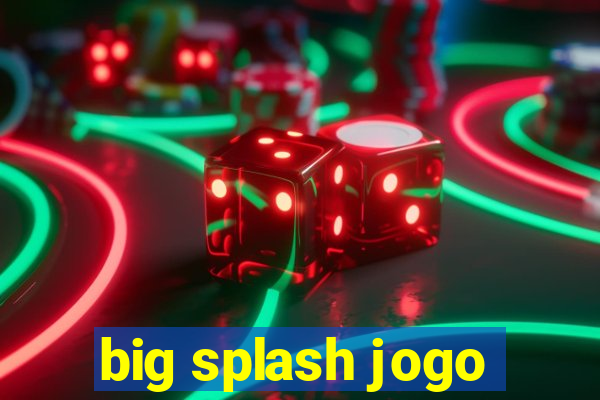 big splash jogo