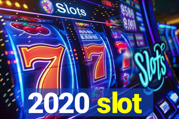 2020 slot