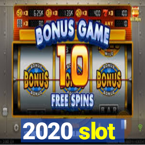 2020 slot