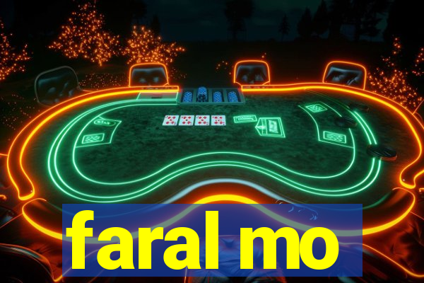 faral mo