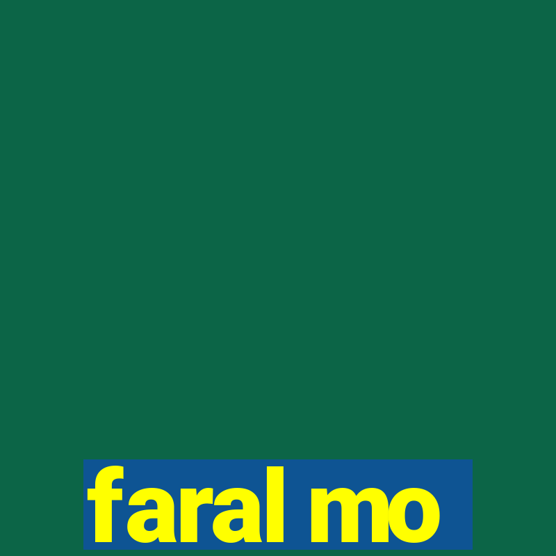 faral mo