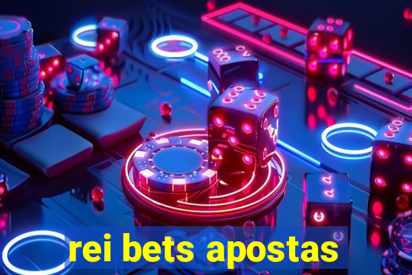 rei bets apostas