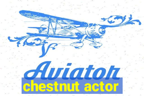 chestnut actor