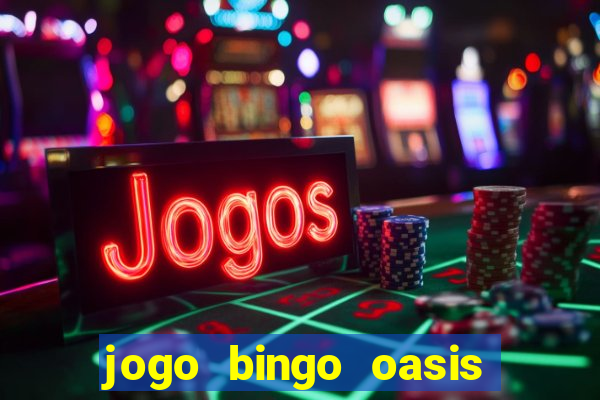 jogo bingo oasis paga mesmo