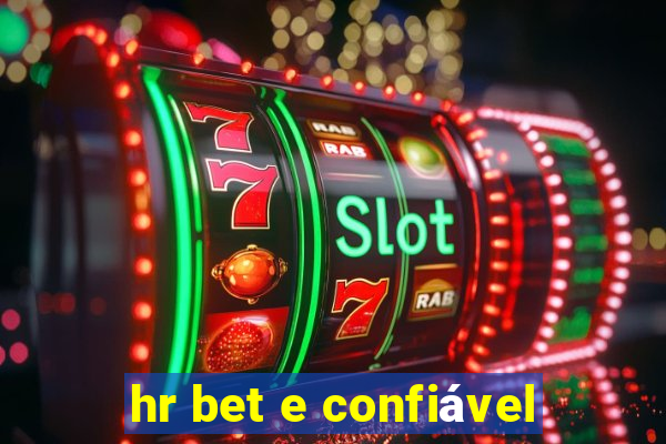 hr bet e confiável