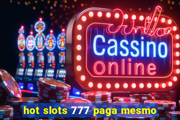 hot slots 777 paga mesmo