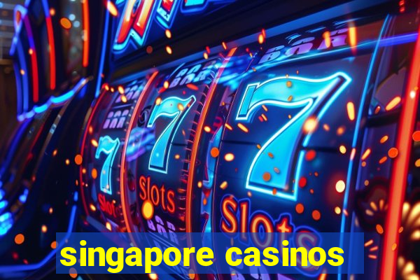 singapore casinos