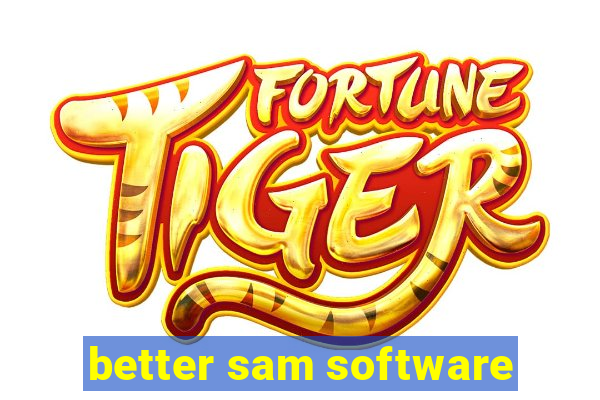 better sam software