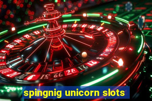 spingnig unicorn slots