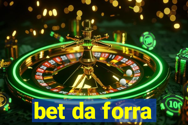 bet da forra