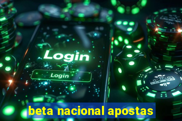 beta nacional apostas