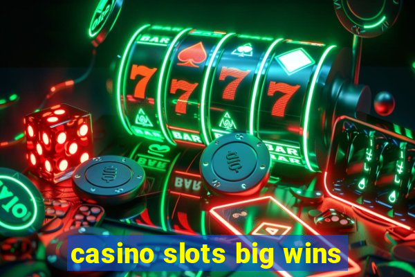 casino slots big wins