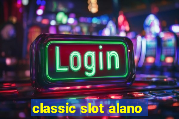 classic slot alano