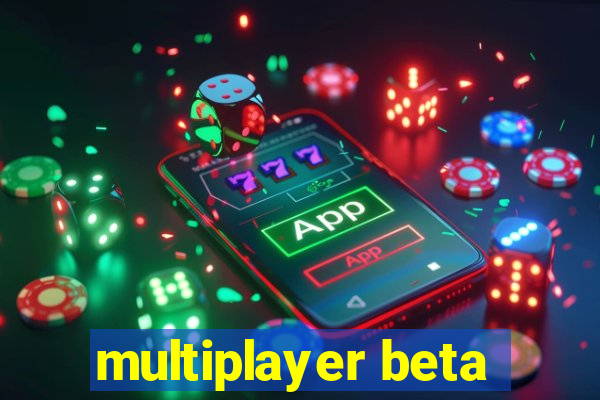 multiplayer beta