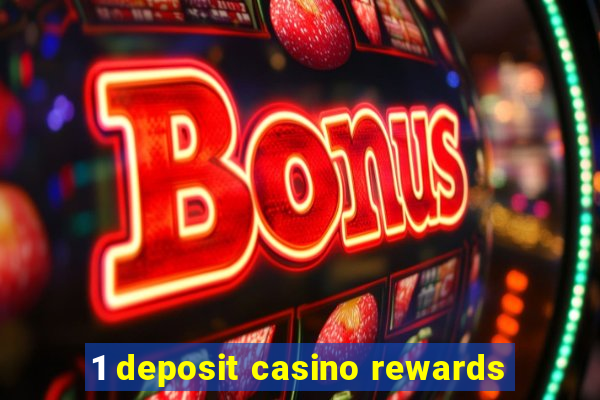 1 deposit casino rewards