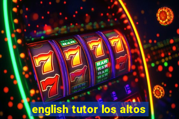 english tutor los altos