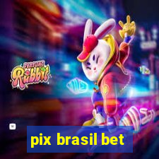 pix brasil bet