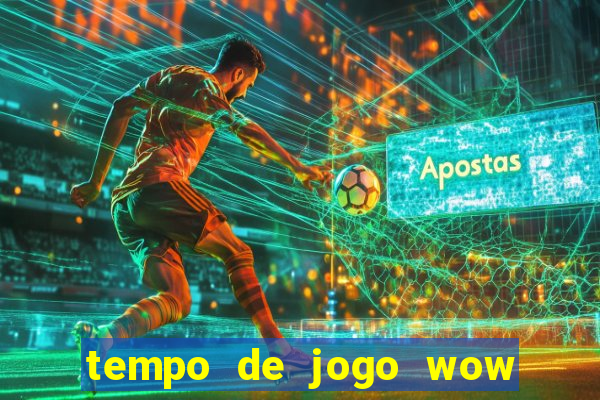 tempo de jogo wow 30 dias