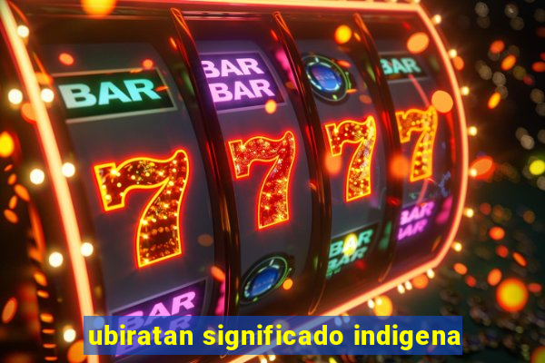 ubiratan significado indigena