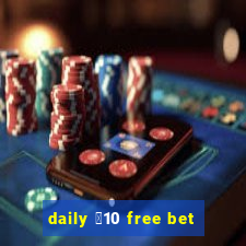 daily ￡10 free bet