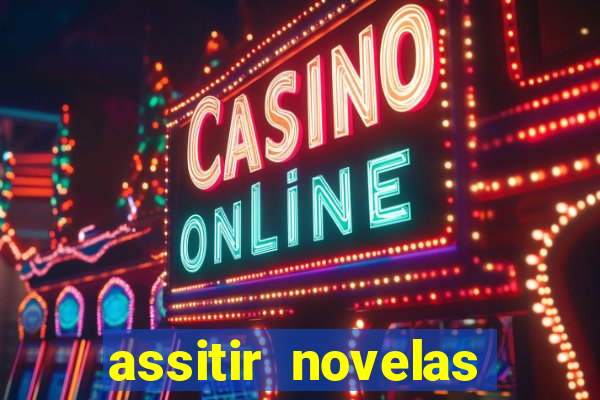 assitir novelas online gratis