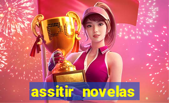 assitir novelas online gratis