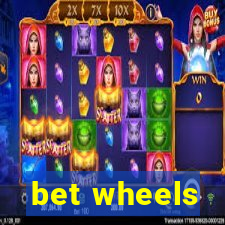 bet wheels