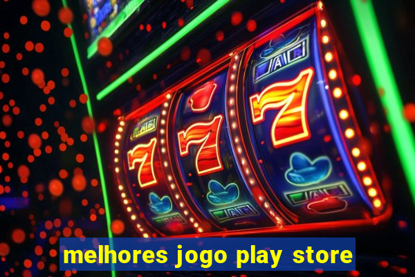 melhores jogo play store