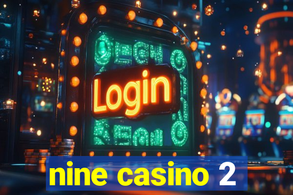 nine casino 2