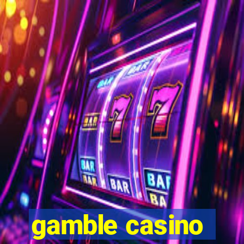 gamble casino