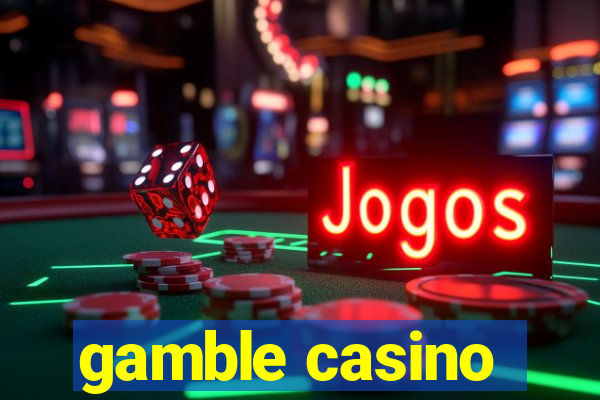 gamble casino