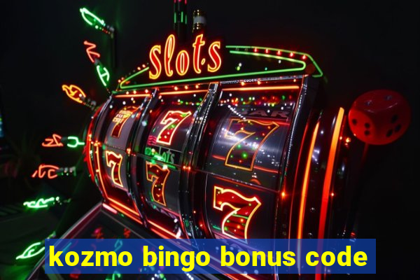 kozmo bingo bonus code