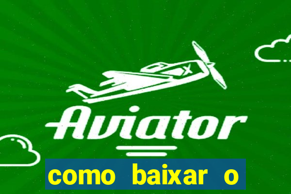 como baixar o estrela bet