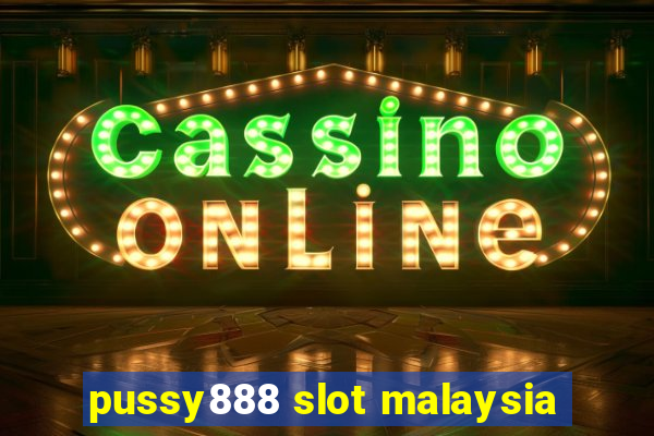 pussy888 slot malaysia