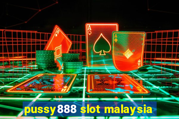 pussy888 slot malaysia