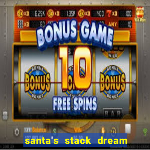 santa's stack dream drop slot