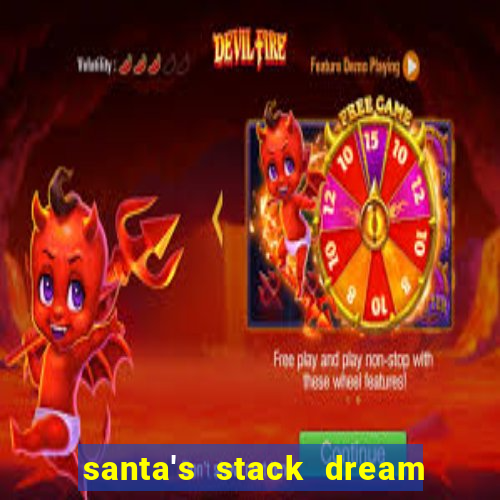 santa's stack dream drop slot