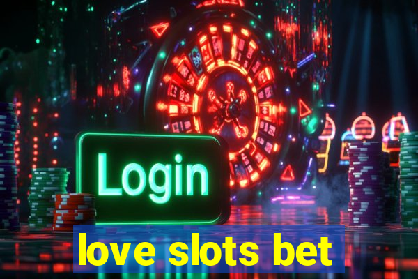 love slots bet