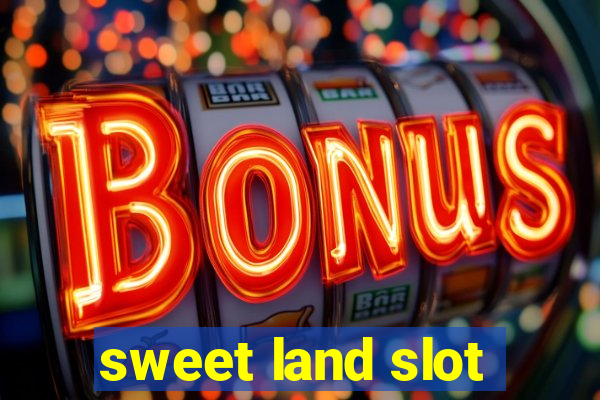 sweet land slot