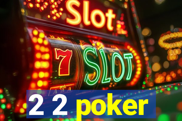 2 2 poker