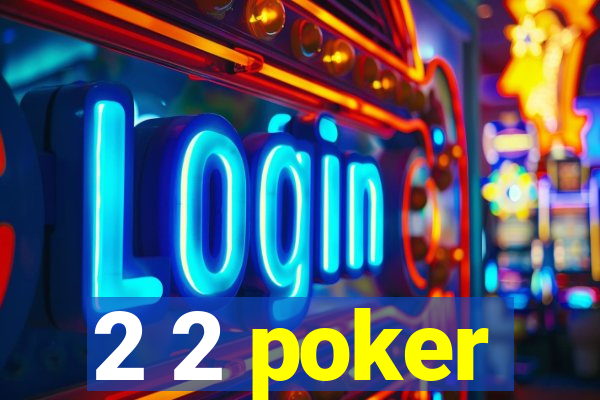 2 2 poker