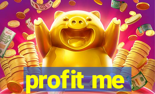 profit me