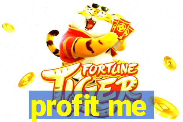 profit me