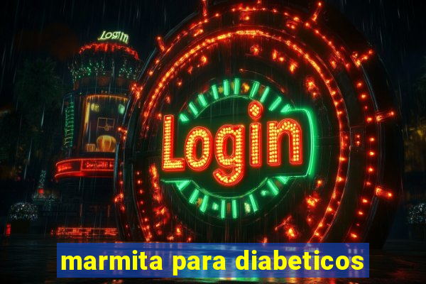 marmita para diabeticos