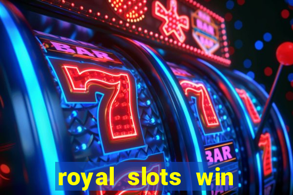 royal slots win lucky cash